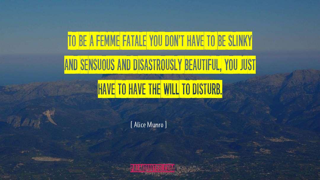 La Femme Fatale quotes by Alice Munro