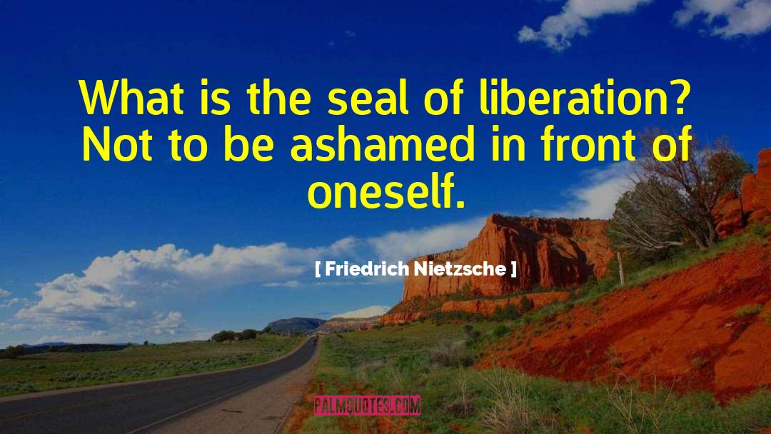 La Liberation quotes by Friedrich Nietzsche