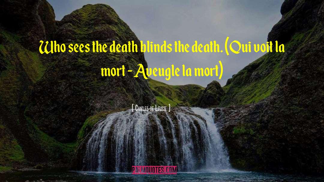 La Mort D Olivier B C3 A9caille quotes by Charles De Leusse