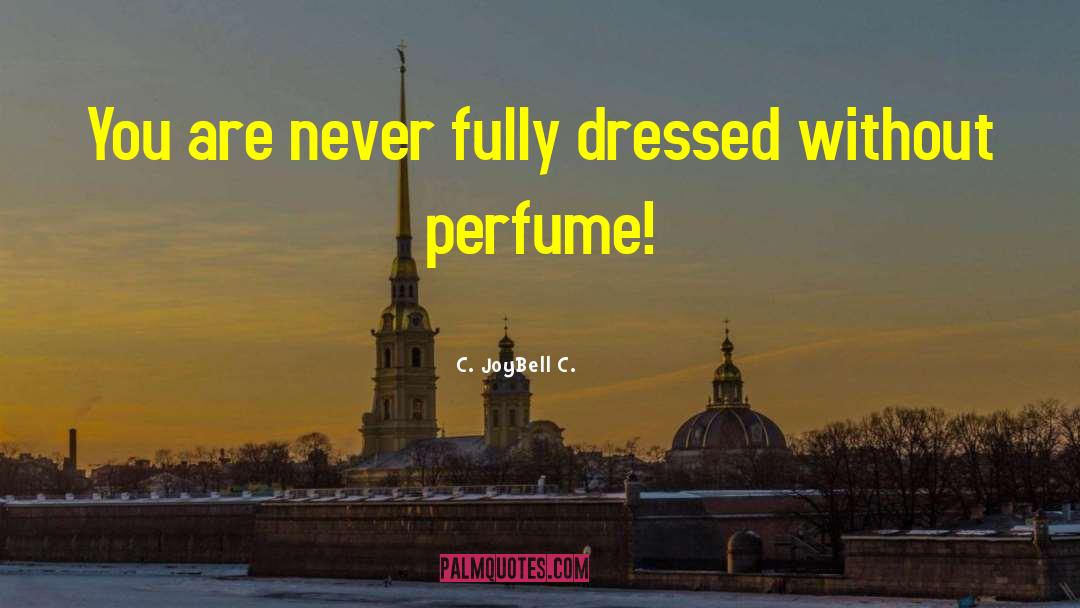 La Perfume quotes by C. JoyBell C.
