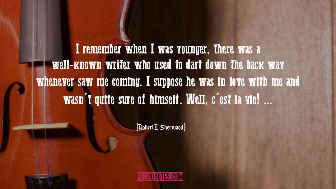 La Vie quotes by Robert E. Sherwood