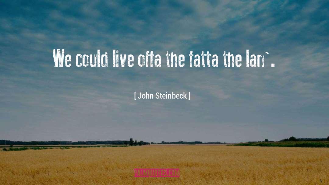 Labbiamo Fatta quotes by John Steinbeck
