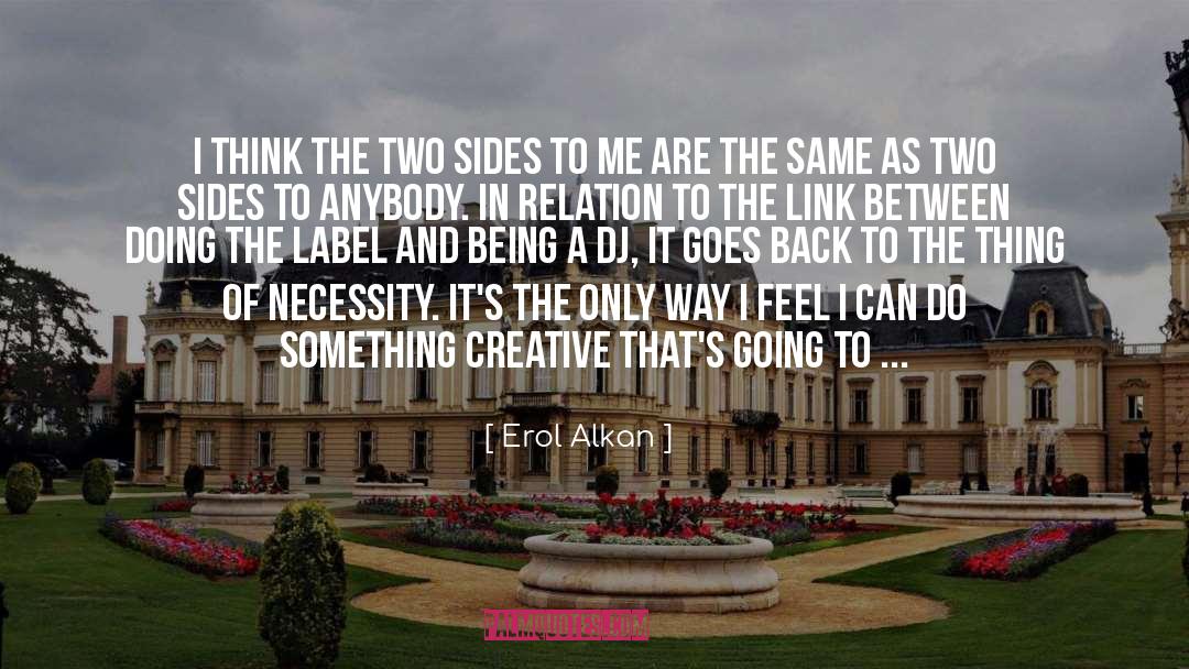 Label quotes by Erol Alkan