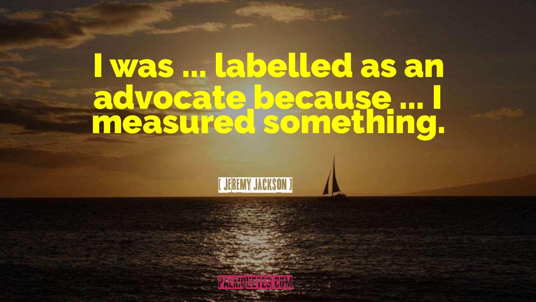 Labelled quotes by Jeremy Jackson