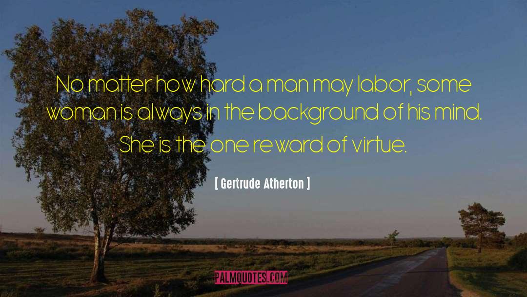 Labor Camp quotes by Gertrude Atherton