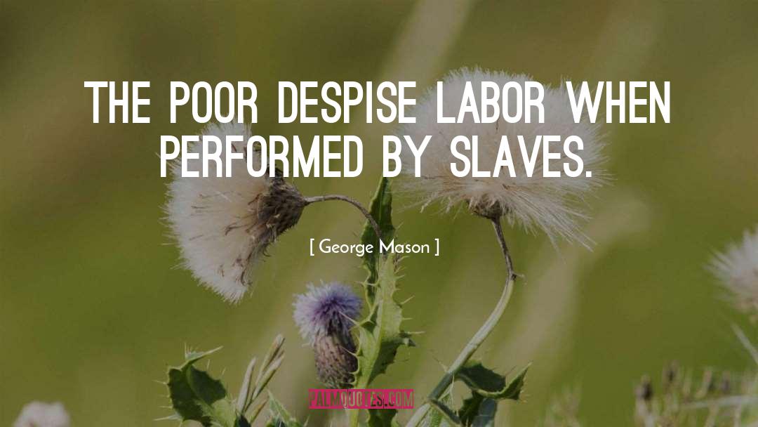 Labor quotes by George Mason