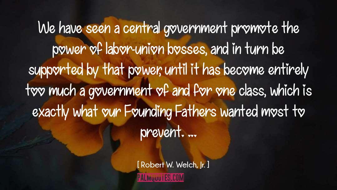 Labor Union quotes by Robert W. Welch, Jr.