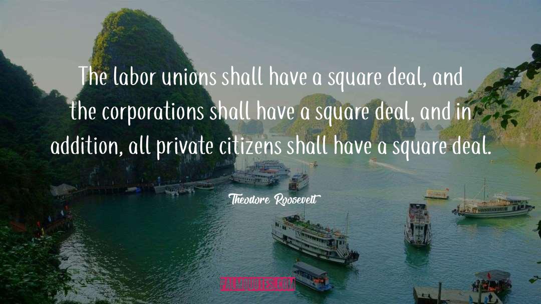 Labor Unions quotes by Theodore Roosevelt