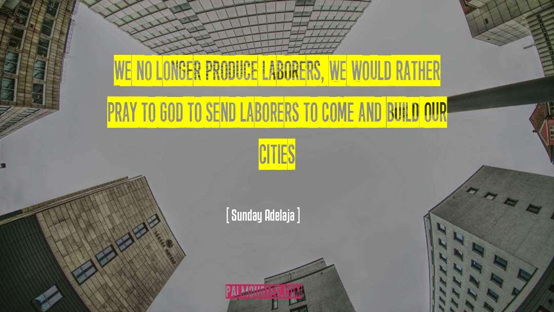 Laborers quotes by Sunday Adelaja