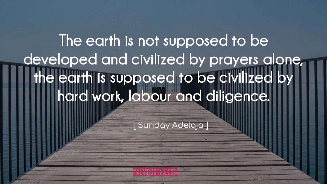 Labour Hard Work quotes by Sunday Adelaja