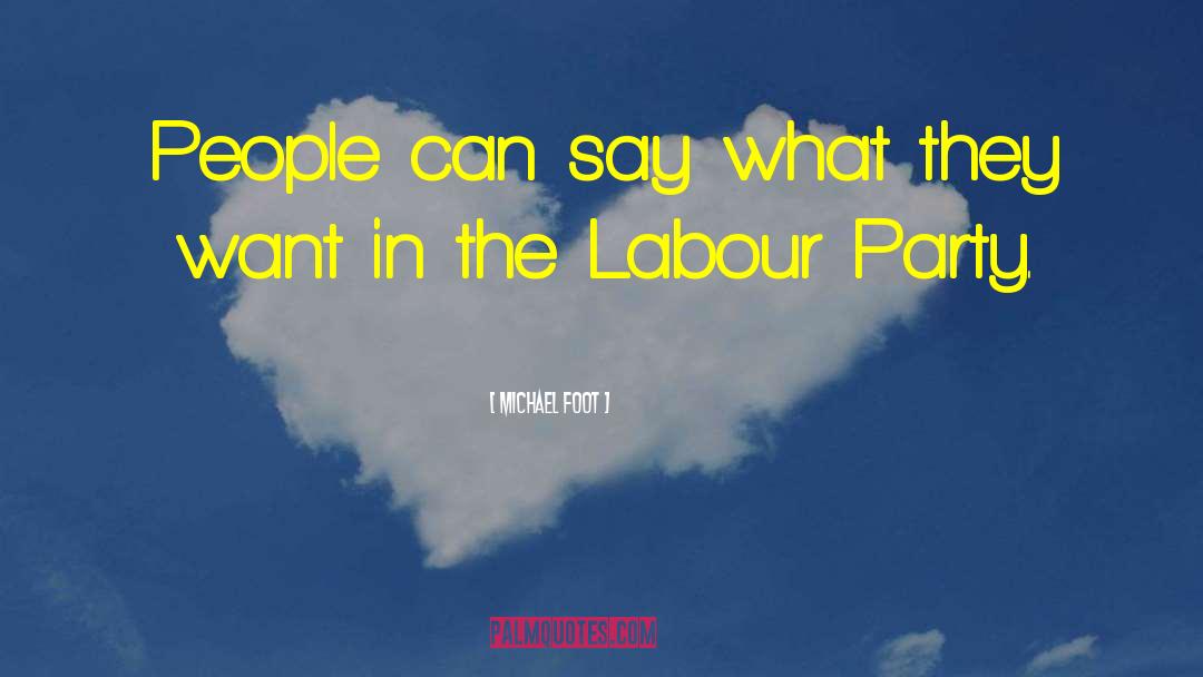 Labour Party quotes by Michael Foot