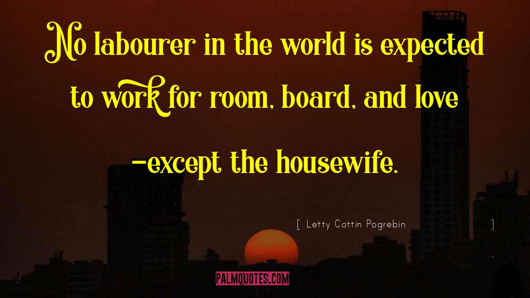 Labourers quotes by Letty Cottin Pogrebin