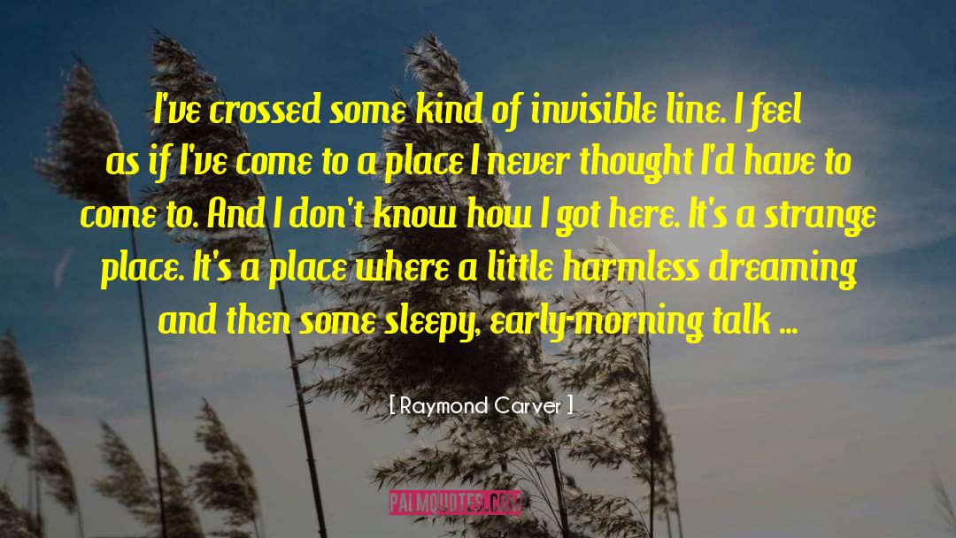 Labryinth Of Dreaming Books quotes by Raymond Carver