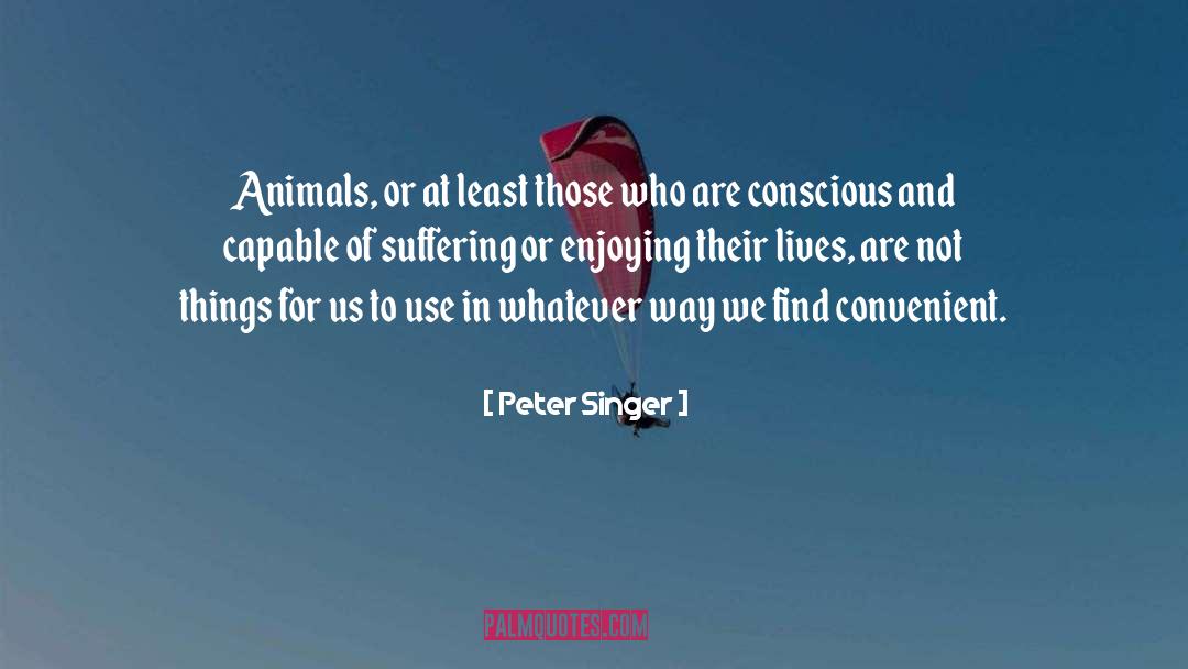 Labrynth Of Suffering quotes by Peter Singer