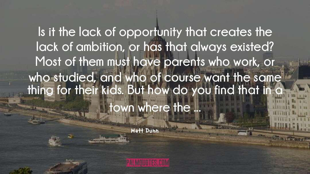 Lack Of Ambition quotes by Matt Dunn