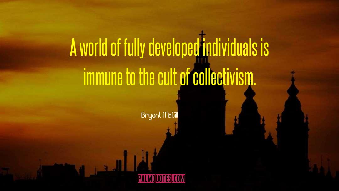 Lack Of Collectivism quotes by Bryant McGill