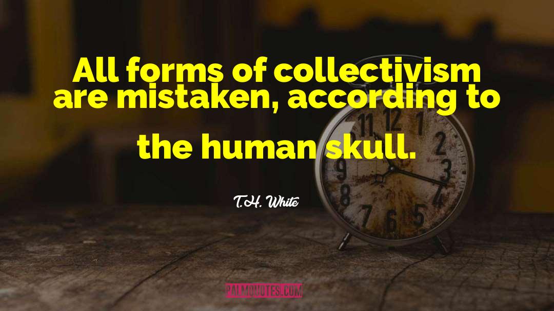 Lack Of Collectivism quotes by T.H. White