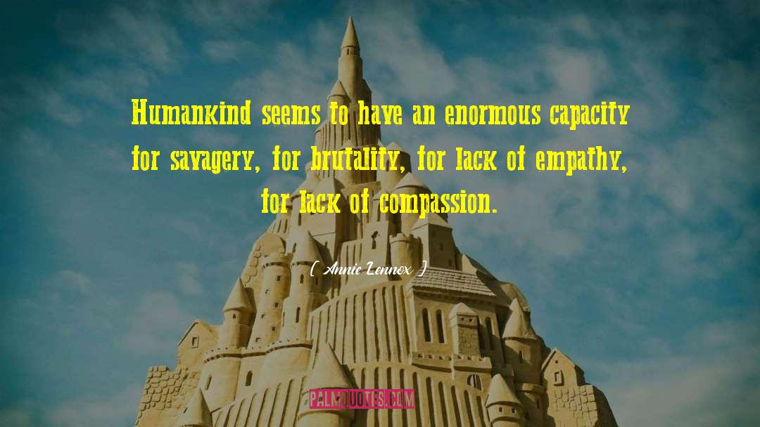 Lack Of Compassion quotes by Annie Lennox