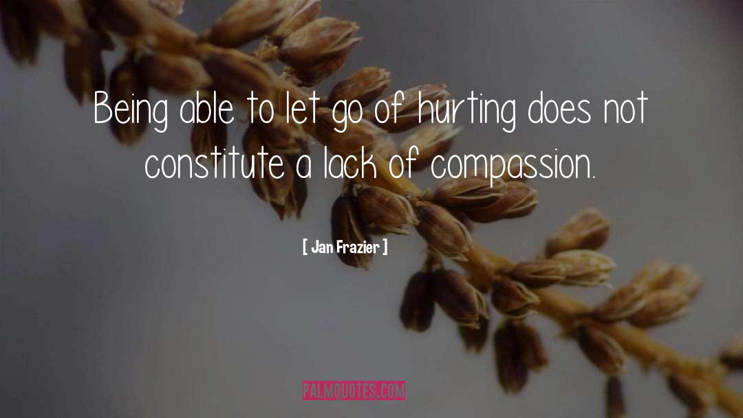 Lack Of Compassion quotes by Jan Frazier