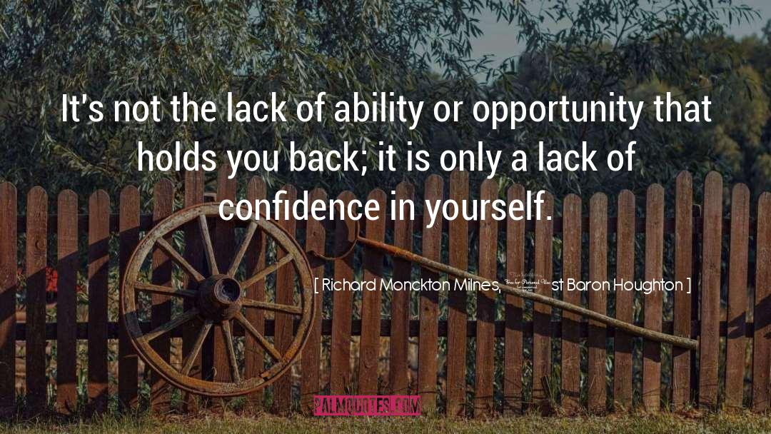 Lack Of Confidence quotes by Richard Monckton Milnes, 1st Baron Houghton