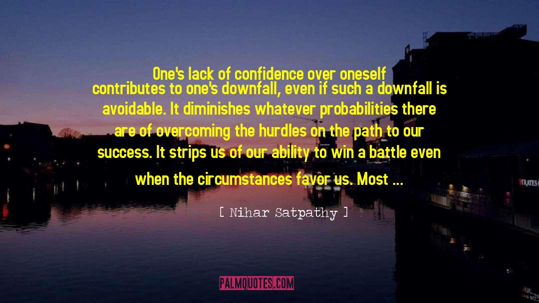 Lack Of Confidence quotes by Nihar Satpathy