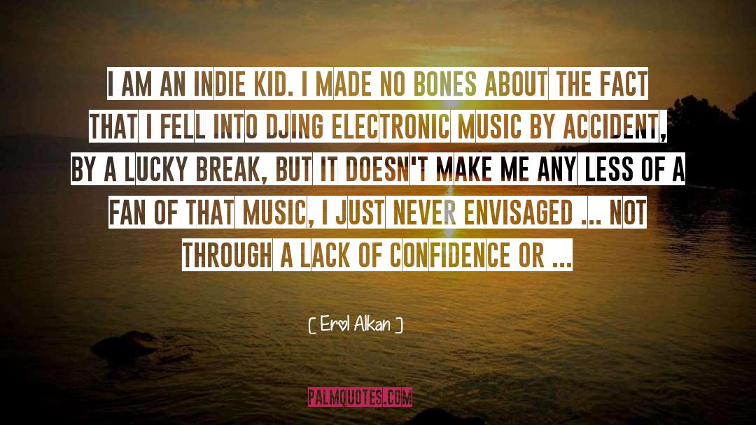 Lack Of Confidence quotes by Erol Alkan