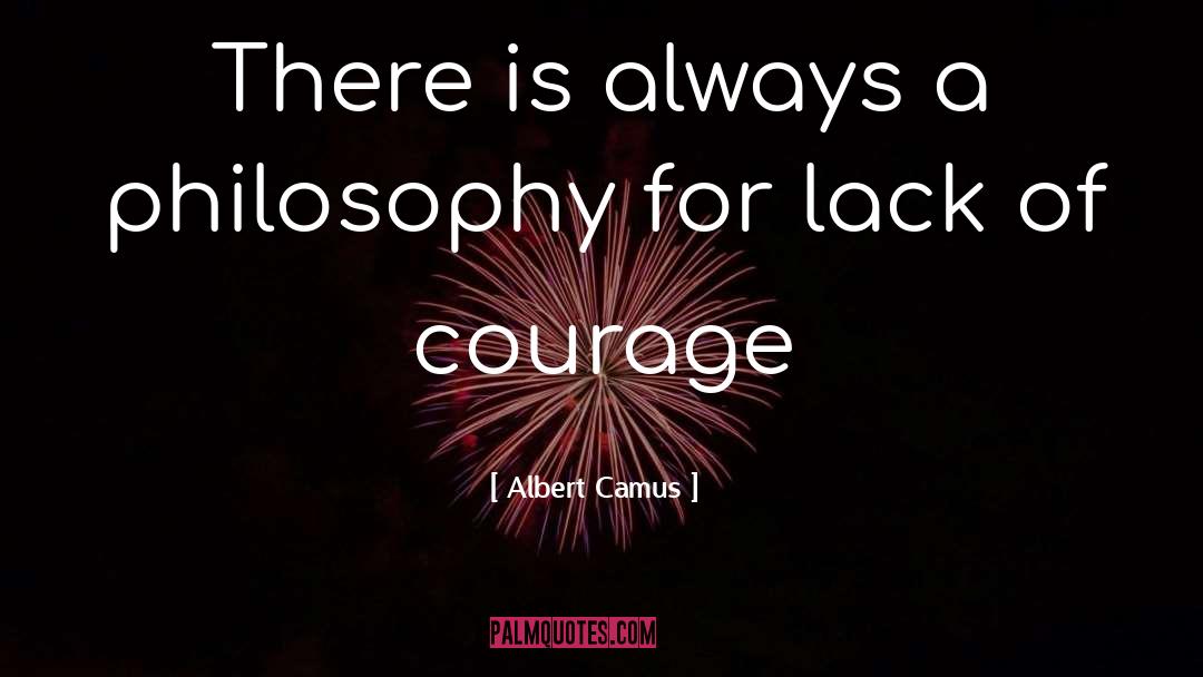 Lack Of Courage quotes by Albert Camus