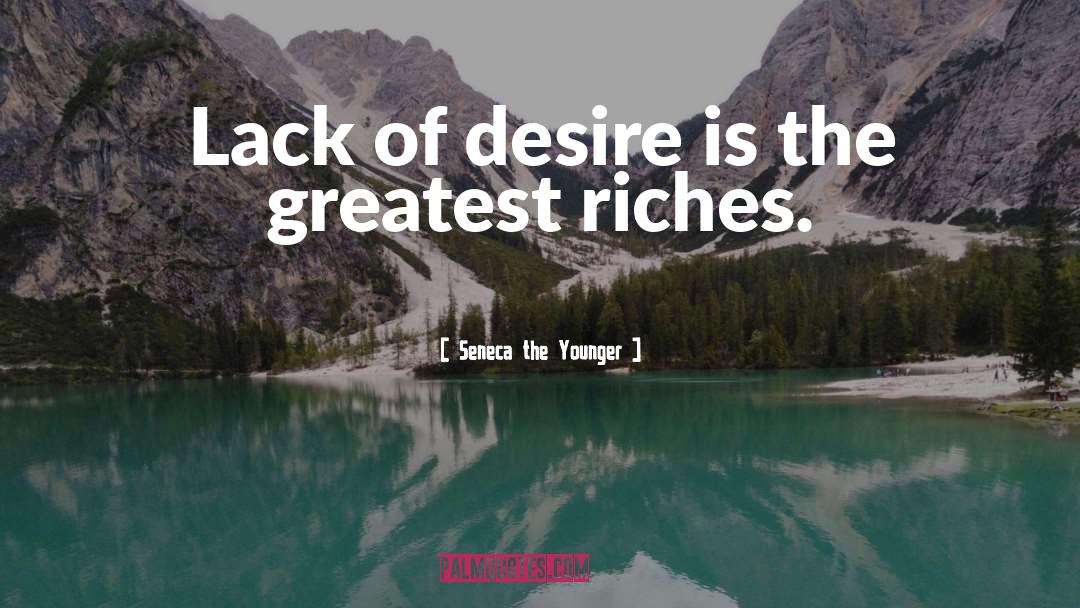 Lack Of Desire quotes by Seneca The Younger