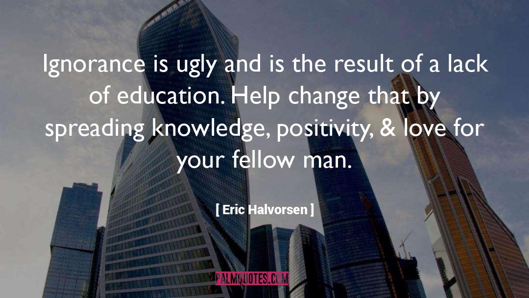 Lack Of Education quotes by Eric Halvorsen