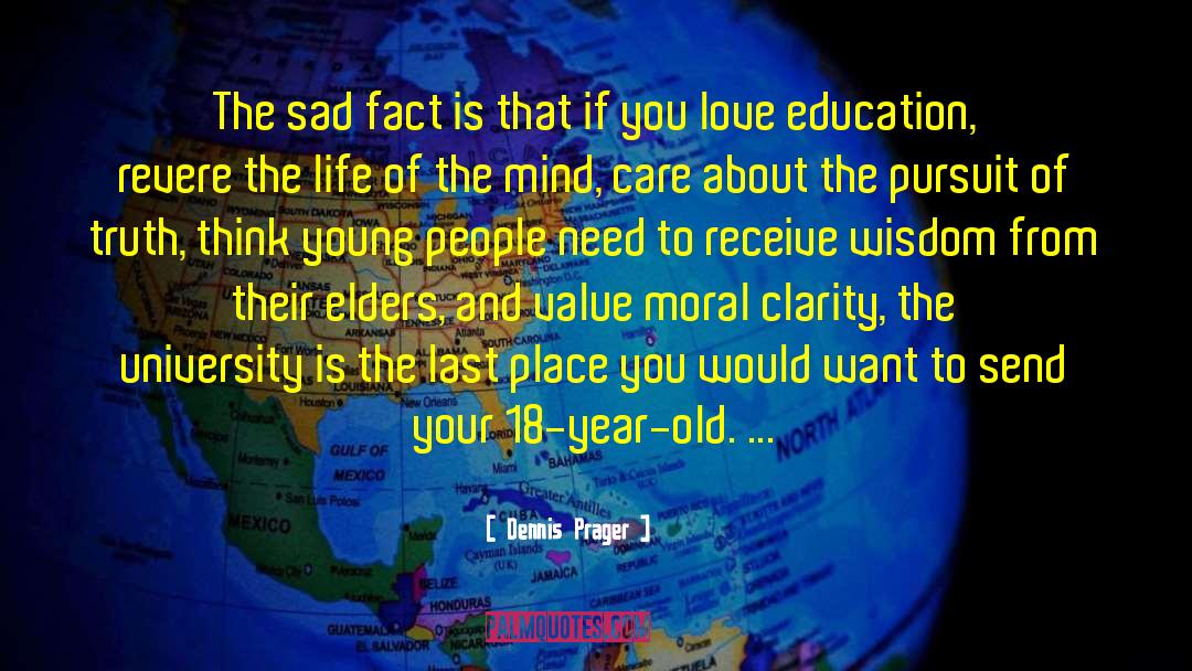 Lack Of Education quotes by Dennis Prager