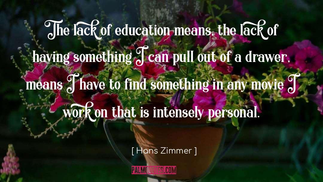 Lack Of Education quotes by Hans Zimmer