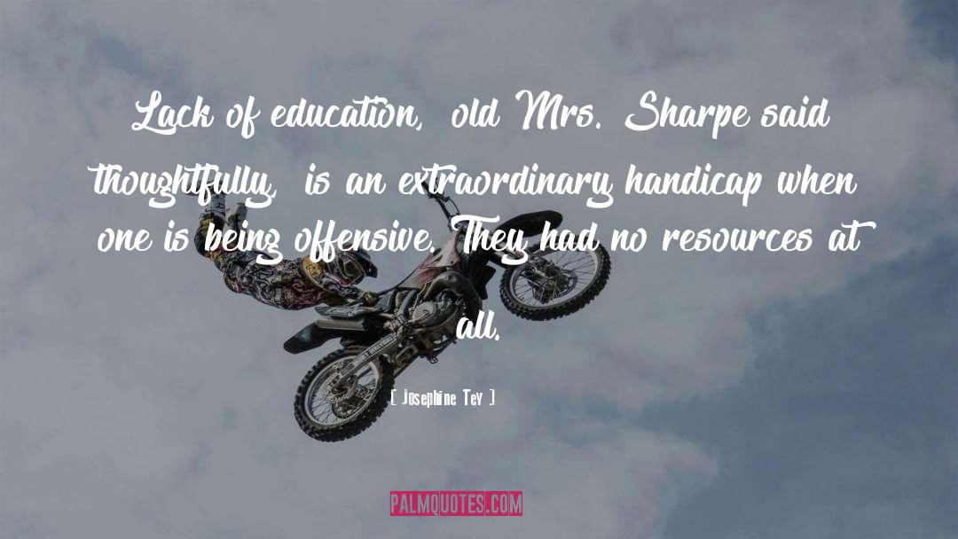 Lack Of Education quotes by Josephine Tey