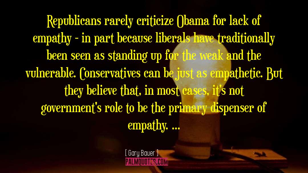Lack Of Empathy quotes by Gary Bauer