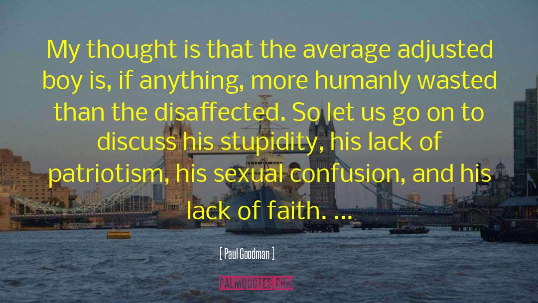 Lack Of Faith quotes by Paul Goodman