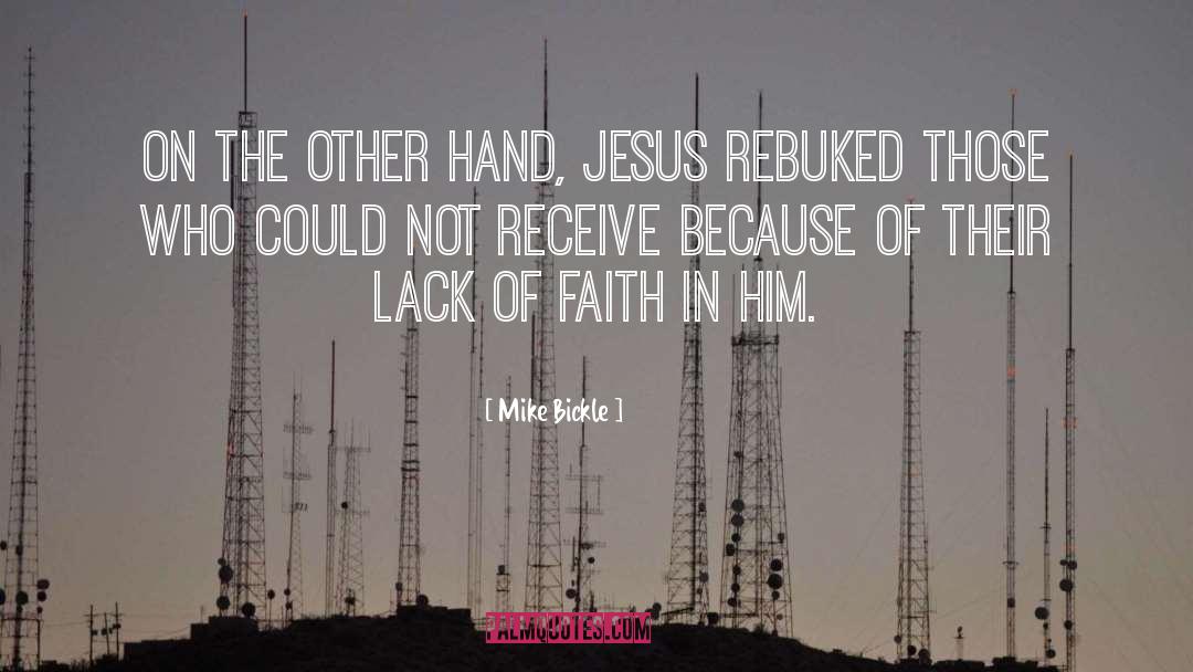 Lack Of Faith quotes by Mike Bickle