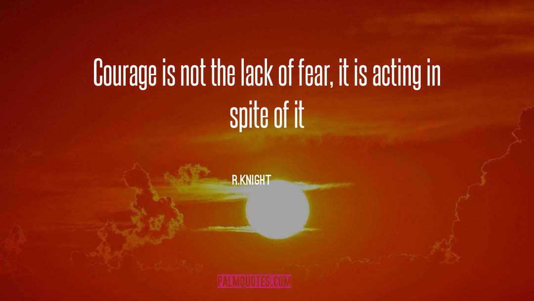 Lack Of Fear quotes by R.Knight