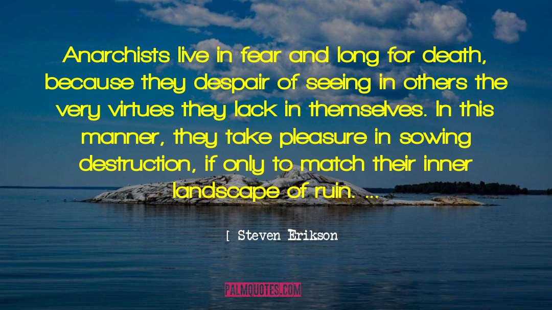 Lack Of Filters quotes by Steven Erikson