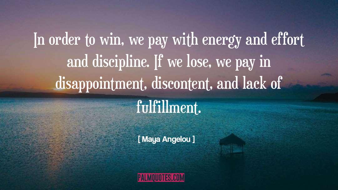 Lack Of Fulfillment quotes by Maya Angelou