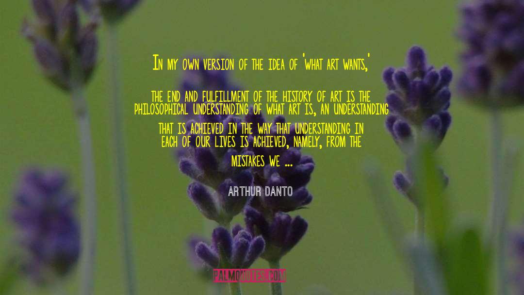 Lack Of Fulfillment quotes by Arthur Danto