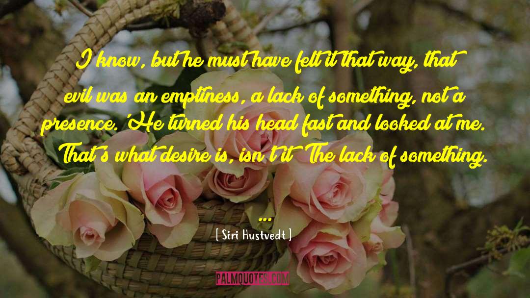 Lack Of Fulfillment quotes by Siri Hustvedt
