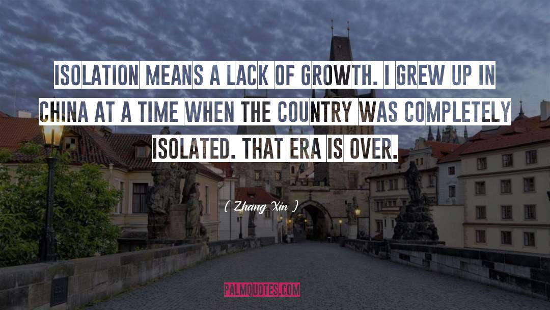 Lack Of Growth quotes by Zhang Xin