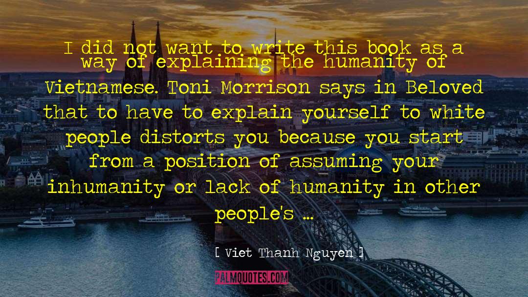 Lack Of Humanity quotes by Viet Thanh Nguyen