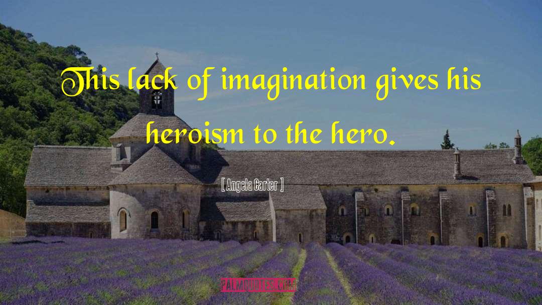 Lack Of Imagination quotes by Angela Carter