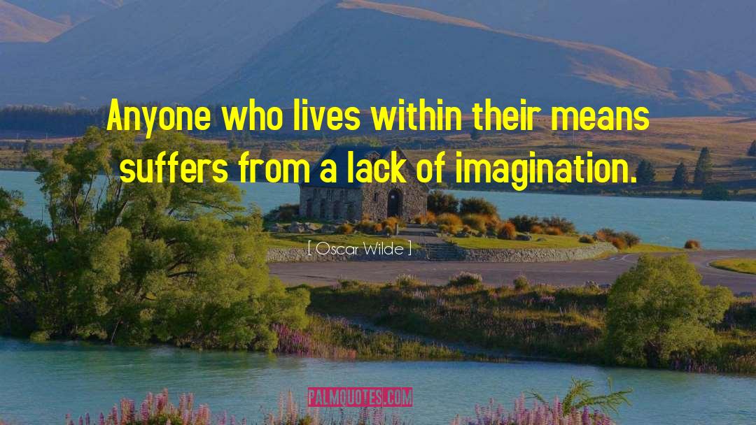 Lack Of Imagination quotes by Oscar Wilde