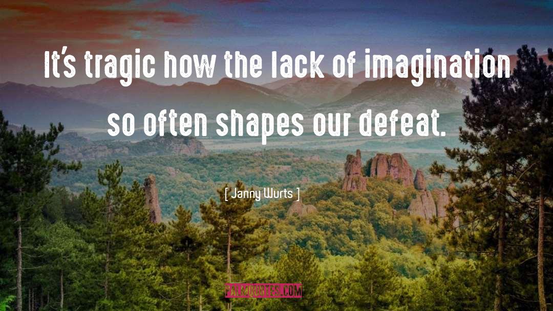 Lack Of Imagination quotes by Janny Wurts