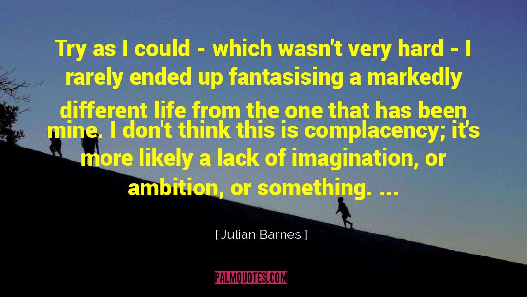 Lack Of Imagination quotes by Julian Barnes