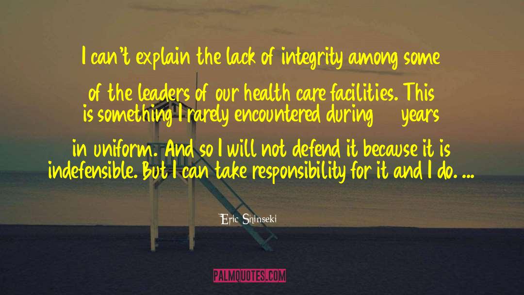 Lack Of Integrity quotes by Eric Shinseki