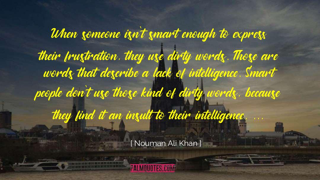 Lack Of Intelligence quotes by Nouman Ali Khan