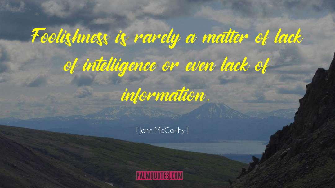 Lack Of Intelligence quotes by John McCarthy
