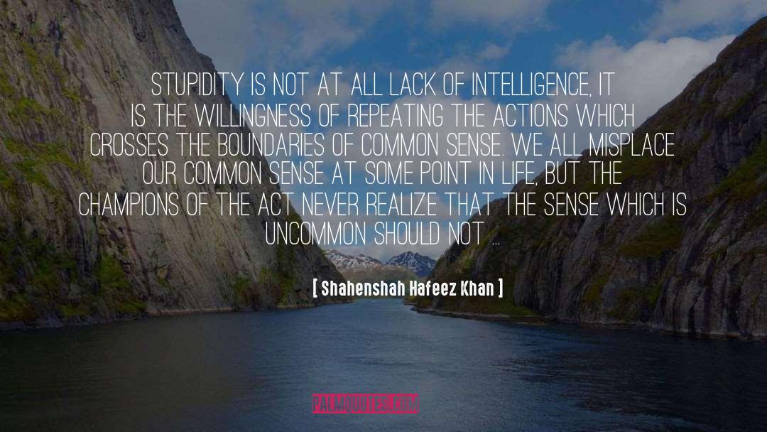 Lack Of Intelligence quotes by Shahenshah Hafeez Khan